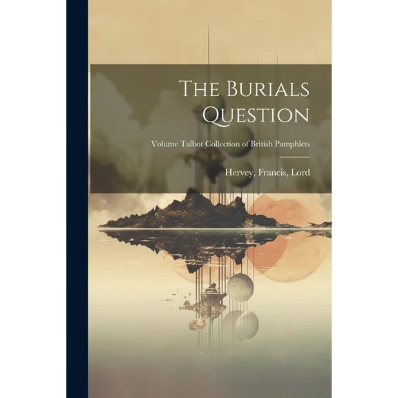 The Burials Question; Volume Talbot collection of British pamphlets (Paperback)