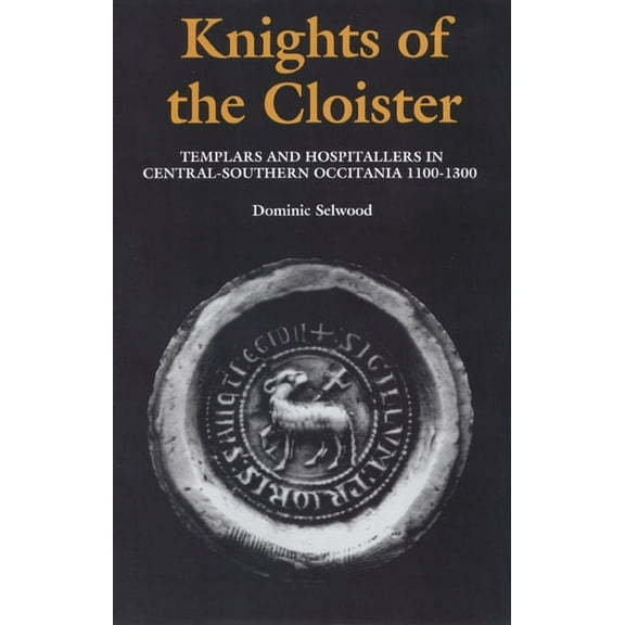 Knights of the Cloister: Templars and Hospitallers in Central-Southern Occitania, C.1100-C.1300, (Paperback)