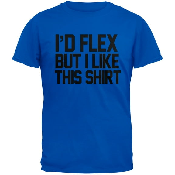 I'd Flex But I Like This Shirt Blue Adult T-Shirt - 2X-Large