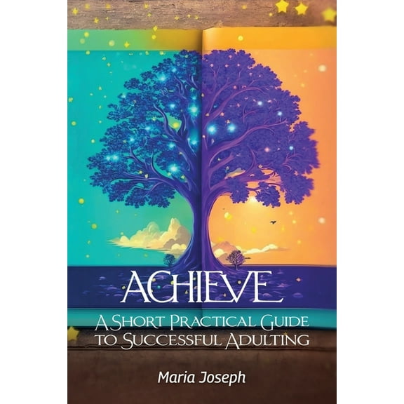 Achieve, Short Practical Guide to Successful Adulting, (Paperback)