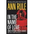 thumbnail image 1 of Pre-Owned In the Name of Love: And Other True Cases: 04 (Ann Rule's Crime Files) Paperback, 1 of 1