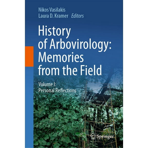 History of Arbovirology: Memories from the Field: Volume I: Personal Reflections, (Hardcover)