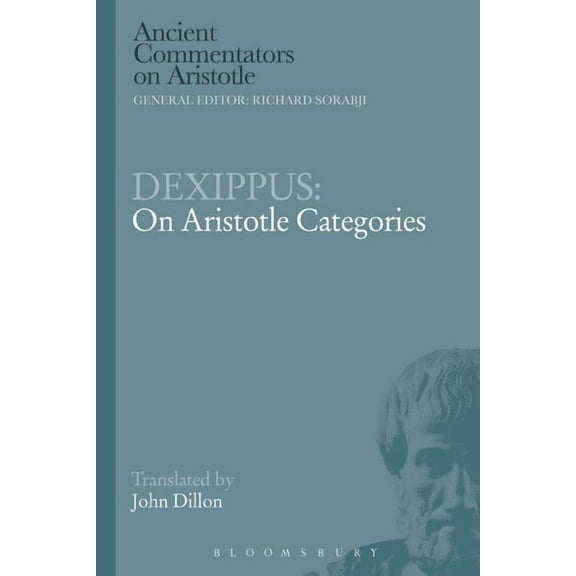 Ancient Commentators on Aristotle Dexippus: On Aristotle Categories, (Paperback)