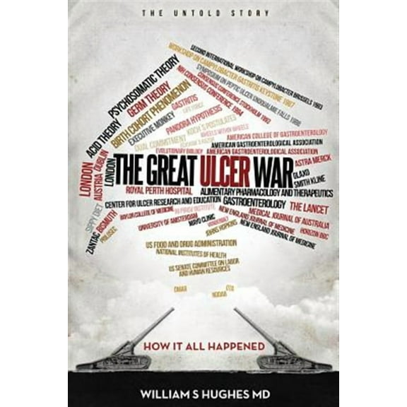 The Great Ulcer War (Paperback) by William S Hughes M D