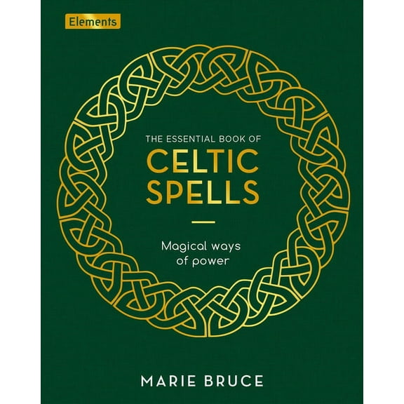 Elements The Essential Book of Celtic Spells: Magical Ways of Power, Book 12, (Hardcover)