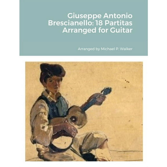 Giuseppe Antonio Brescianello: 18 Partitas Arranged for Guitar, (Paperback)