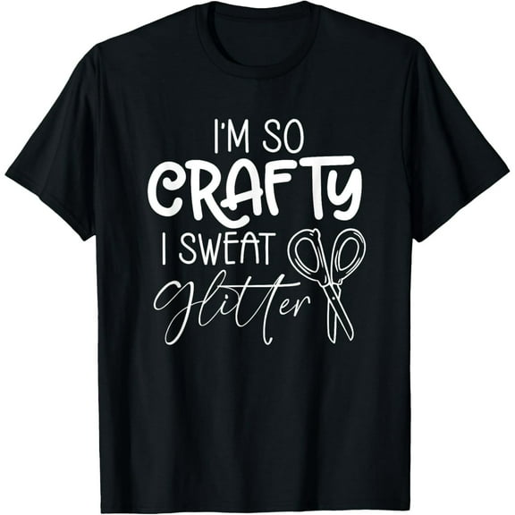 Crafting Lover - I'm So Crafty Quote - Funny Crafter T-Shirt