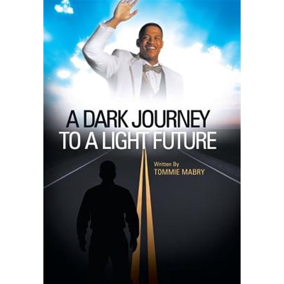 Pre-Owned A Dark Journey to a Light Future -- Tommie Mabry
