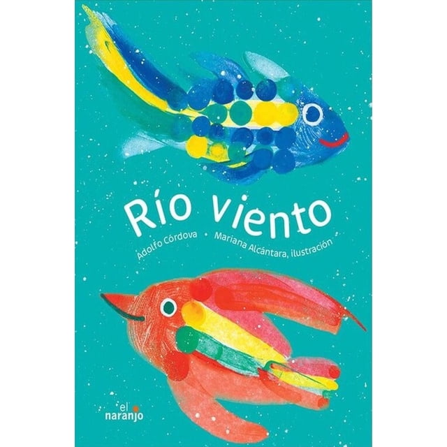 Río viento, de Adolfo Córdova, El naranjo, Blanda, 2025