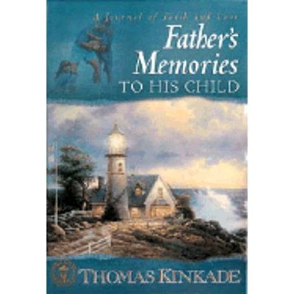 A Father's Memories to His Child (Hardcover) by Dr. Thomas Kinkade