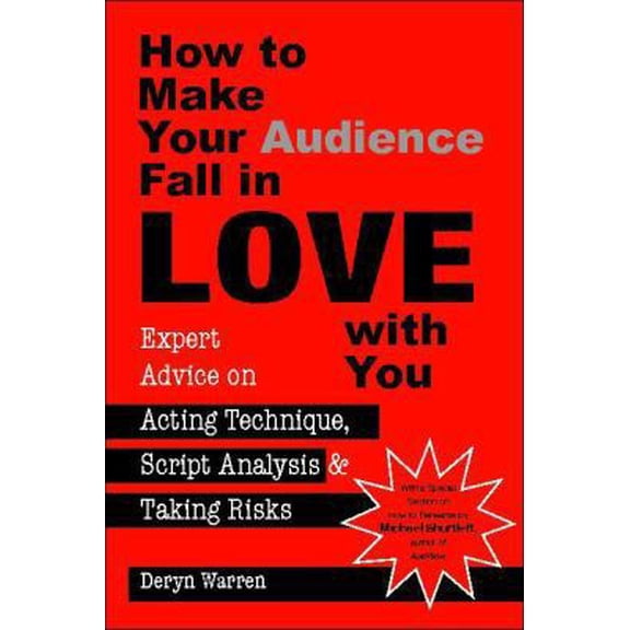 Pre-Owned How to Make Your Audience Fall in Love With You: Expert Advice on Acting Technique, Script Analysis, and Taking Risks (Paperback) 0325013934 9780325013930