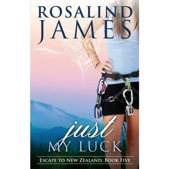 Escape to New Zealand: Just My Luck: Escape to New Zealand Book Five (Paperback)