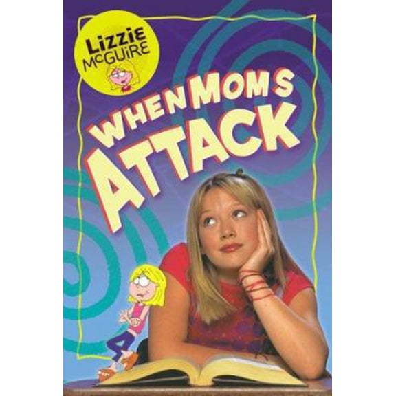 Pre-Owned When Moms Attack! (Lizzie McGuire, No. 1) (Paperback) 0786845384 9780786845385