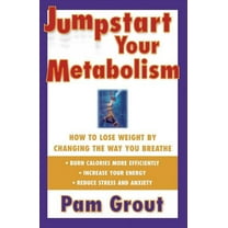 Jumpstart Your Metabolism : How To Lose Weight By Changing The Way You Breathe (Paperback)