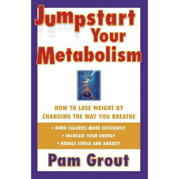Jumpstart Your Metabolism : How To Lose Weight By Changing The Way You Breathe (Paperback)