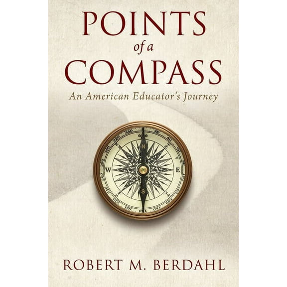 Points of a Compass: An American Educator's Journey, (Paperback)