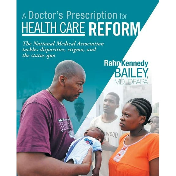 A Doctor's Prescription for Health Care Reform: The National Medical Association Tackles Disparities, Stigma, and the St, (Paperback)