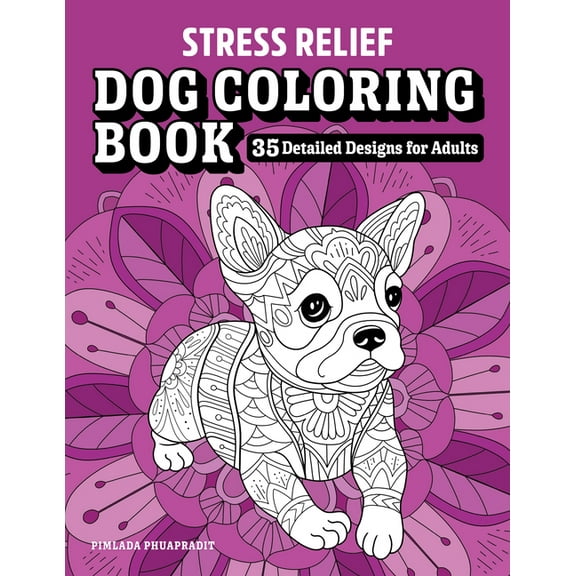Stress Relief Dog Coloring Book: 35 Detailed Designs for Adults, (Paperback)