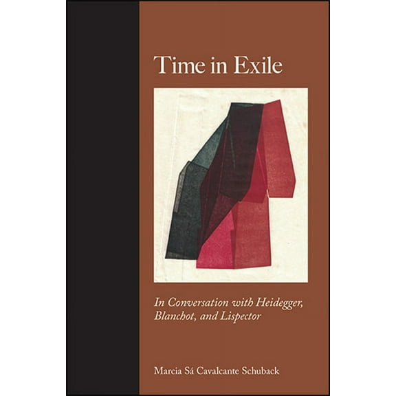 Suny Series, Intersections: Philosophy a Time in Exile: In Conversation with Heidegger, Blanchot, and Lispector, (Hardcover)