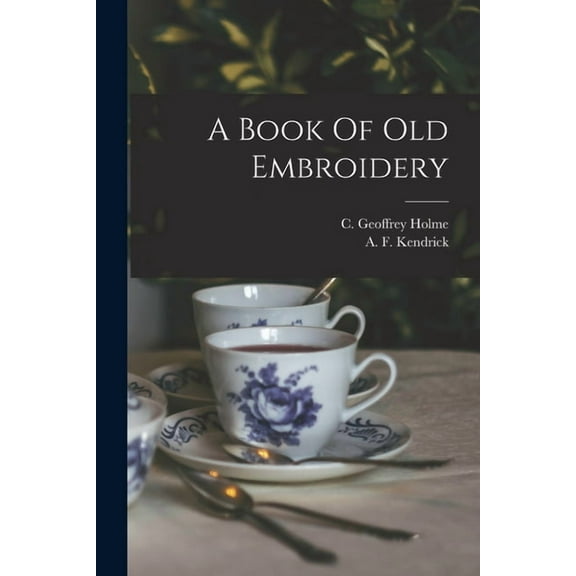 A Book Of Old Embroidery (Paperback)