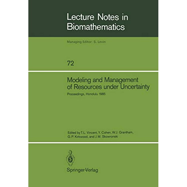 Modeling and Management of Resources under Uncertainty: Proceedings of the Second U.S.-Australia Workshop on Renewable Resource Management held at the ... 912, 1985 (Lecture Notes in Biomathematics)
