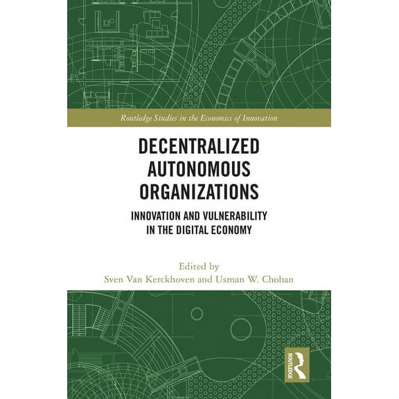 Routledge Studies in the Economics of In Decentralized Autonomous Organizations: Innovation and Vulnerability in the Digital Economy, (Hardcover)