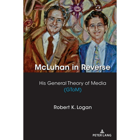 Understanding Media Ecology McLuhan in Reverse: His General Theory of Media (Gtom), Book 8, (Paperback)