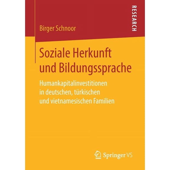 Soziale Herkunft Und Bildungssprache: Humankapitalinvestitionen in Deutschen, Türkischen Und Vietnamesischen Familien, (Paperback)