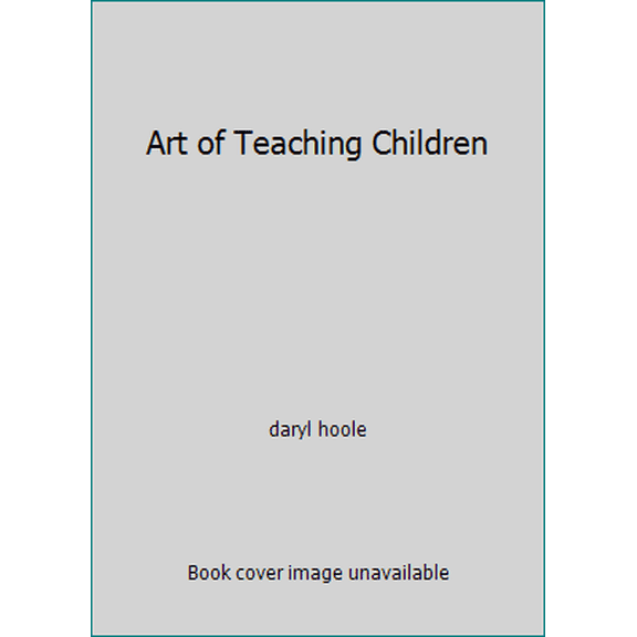 Pre-Owned Art of Teaching Children (Hardcover) 0877474559 9780877474555