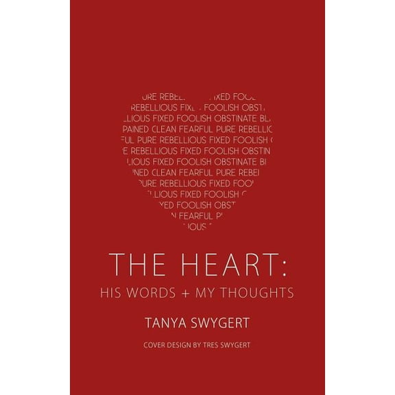 The Heart: His Words My Thoughts, (Paperback)