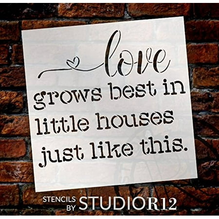 Love Grows Best in Little Houses Just Like This Stencil by StudioR12 | Reusable Mylar Template | Use to Paint Wood Signs - Pallets - Pillows - DIY Home & Family Decor - Select Size (18