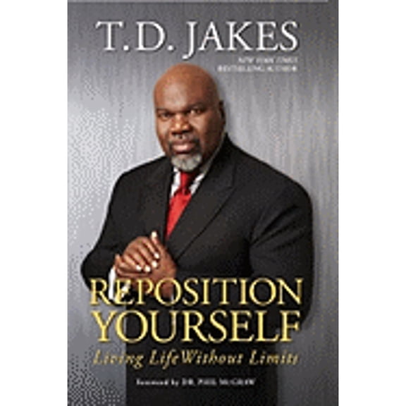 Reposition Yourself: Living Life Without Limits (Hardcover) by T D Jakes