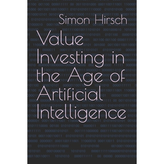 Value Investing in the Age of Artificial Intelligence, (Paperback)