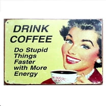 metal tin sign Drink Coffee do Stupid Things Faster with More Energy Bar Cafe Garage Wall Decor Retro Vintage 7.87 X 11.8 inch