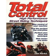 Pre-Owned Total Control: High Performance Street Riding Techniques (Paperback 9780760314036) by Lee Parks
