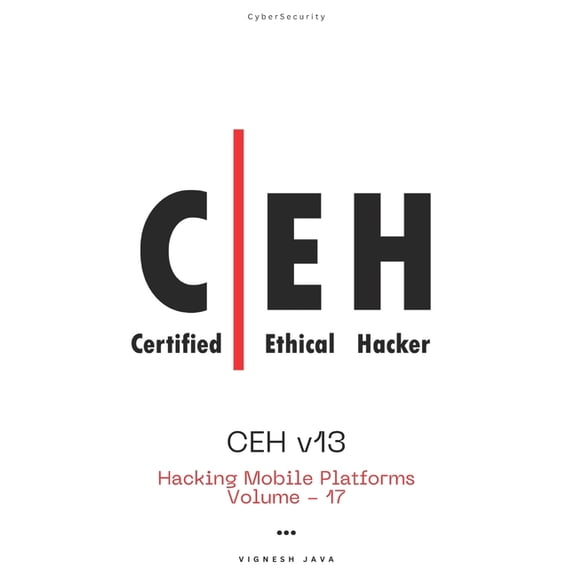 Ceh V13 CEH v13: Hacking Mobile Platforms, Book 17, (Paperback)