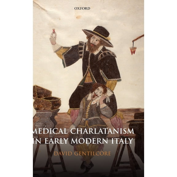 Medical Charlatanism in Early Modern Italy, (Hardcover)