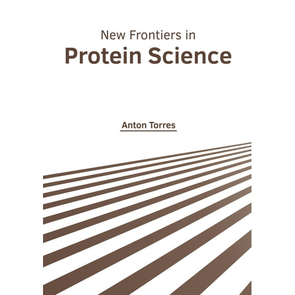 New Frontiers in Protein Science, (Hardcover)