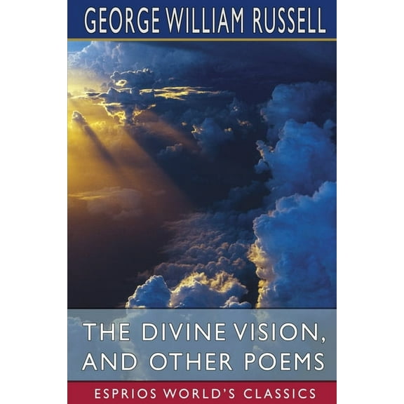 The Divine Vision, and Other Poems (Esprios Classics), (Paperback)