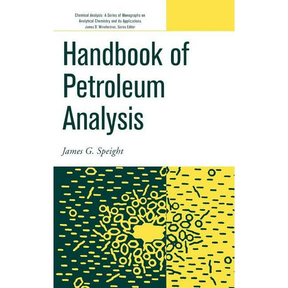 Chemical Analysis: A Monographs on Analy Handbook of Petroleum Analysis, Book 217, (Hardcover)