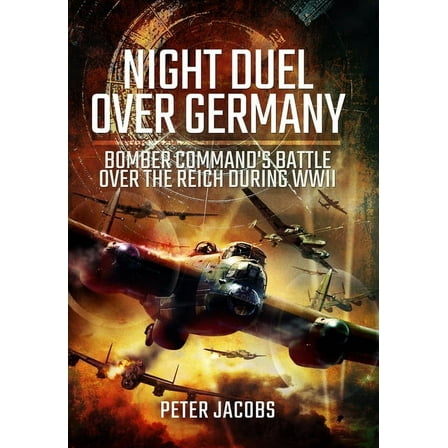 Night Duel Over Germany: Bomber Command's Battle Over the Reich During WWII, (Paperback)