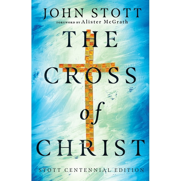 The Cross of Christ, (Hardcover)