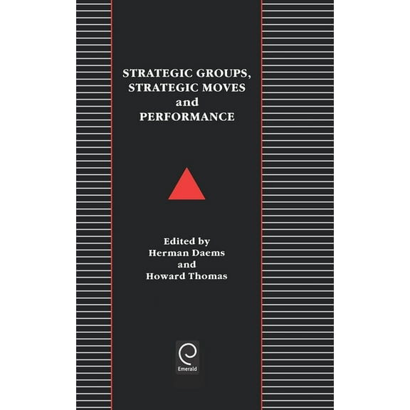 Strategic Groups, Strategic Moves and Performance, (Hardcover)