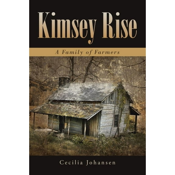 Kimsey Rise: A Family of Farmers, (Paperback)
