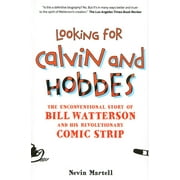 Looking for Calvin and Hobbes: The Unconventional Story of Bill Watterson and His Revolutionary Comic Strip (Paperback)