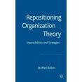 thumbnail image 2 of Repositioning Organization Theory : Impossibilities and Strategies, 2 of 3