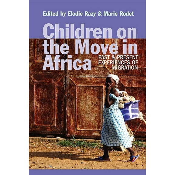 Children on the Move in Africa: Past and Present Experiences of Migration, (Hardcover)