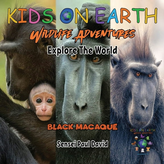 Kids on Earth Wildlife Adventures KIDS ON EARTH Wildlife Adventures - Explore The World Black Macaque - Indonesia, (Paperback)