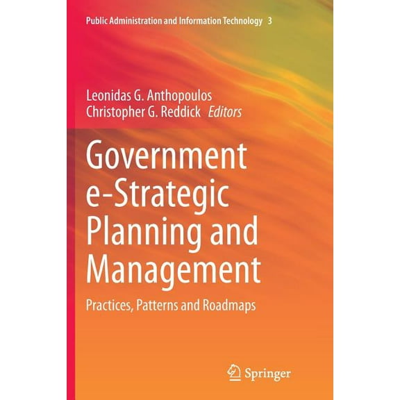 Public Administration and Information Te Government E-Strategic Planning and Management: Practices, Patterns and Roadmaps, Book 3, (Paperback)