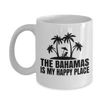The Bahamas Is My Happy Place Sign Coffee & Tea Gift Mug, Vacation Or Trip Souvenir, Pen Cup, Accessories, Merchandise, Party Decorations, Christmas Stocking And Birthday Gifts For Men & Women